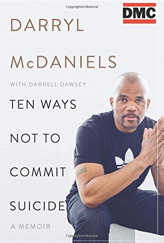 Darryl "Dmc McDaniels/Ten Ways Not to Commit Suicide@ A Memoir