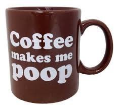 Mug/Coffee Makes Me Poop - 16 Oz