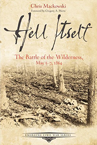 Chris Mackowski/Hell Itself@ The Battle of the Wilderness, May 5-7, 1864