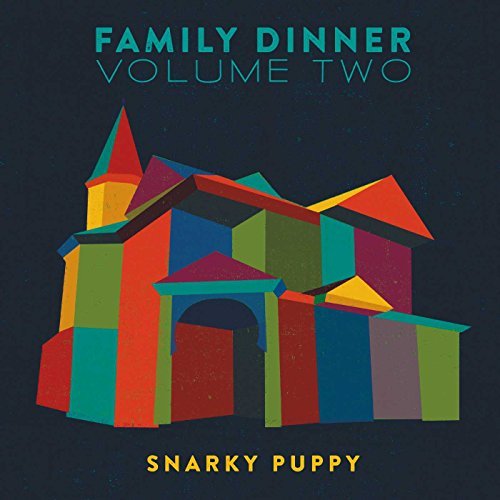 Snarky Puppy/Family Dinner 2