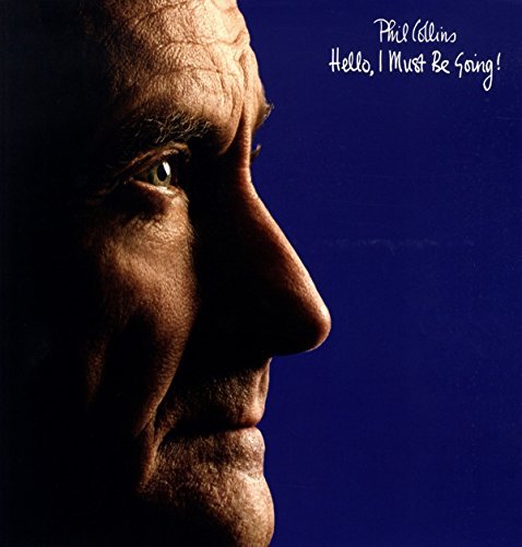 Phil Collins/Hello I Must Be Going
