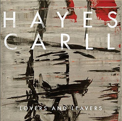 Hayes Carll/Lovers & Leavers
