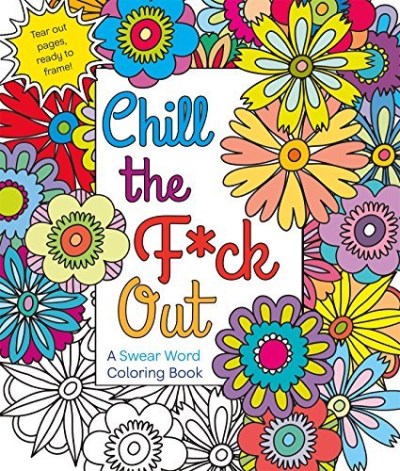 Hannah Caner/Chill the F*ck Out@A Swear Word Coloring Book@CLR CSM