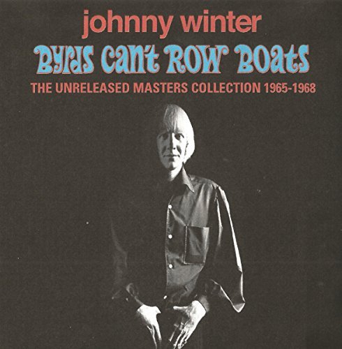 Johhny Winter/Byrds Can't Row Boats