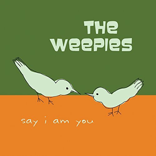 Weepies/Say I Am You