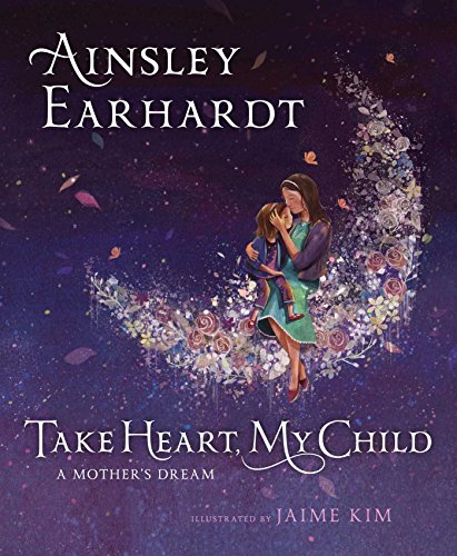 Ainsley Earhardt/Take Heart, My Child@A Mother's Dream