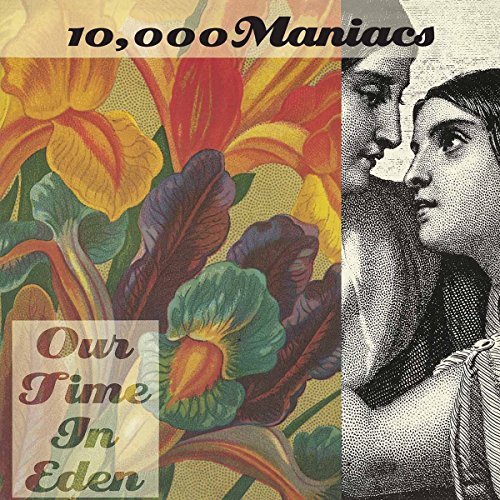 10000 Maniacs/Our Time In Eden