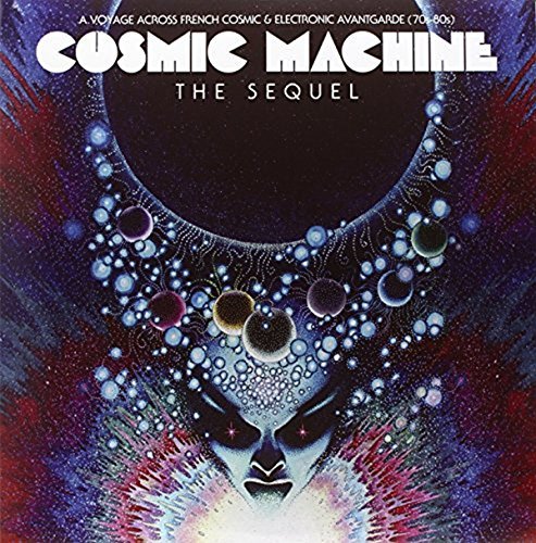 Cosmic Machine The Sequel/A Voyage Across French Cosmic & Electronic Avantgarde (70s-80s)@70's-80's@2Lp/Cd