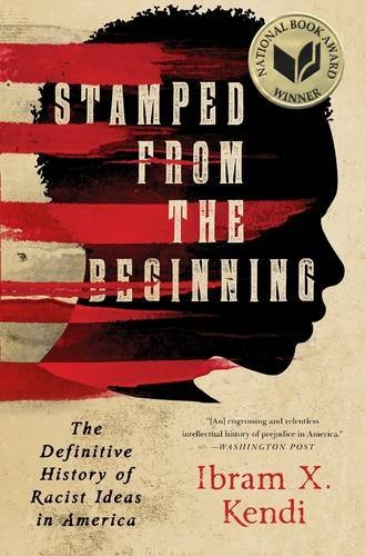 Ibram X. Kendi/Stamped from the Beginning@ The Definitive History of Racist Ideas in America