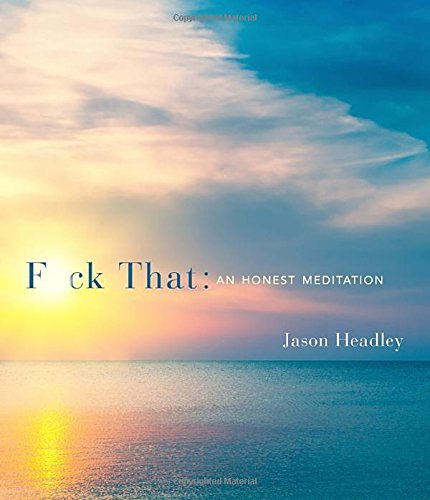 Jason Headley/F*ck That@An Honest Meditation