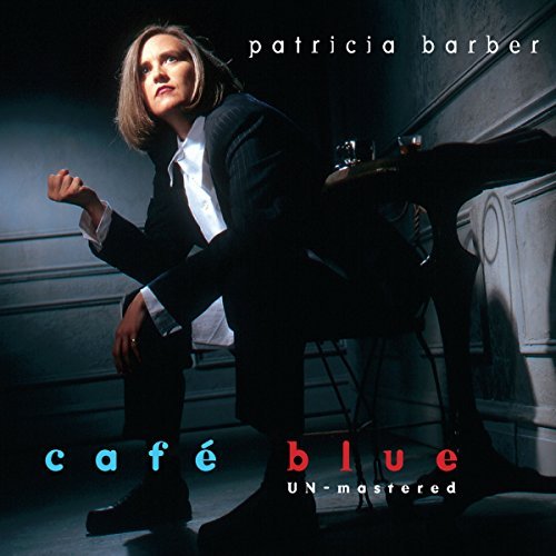 Patricia Barber/Cafe Blue: Unmastered