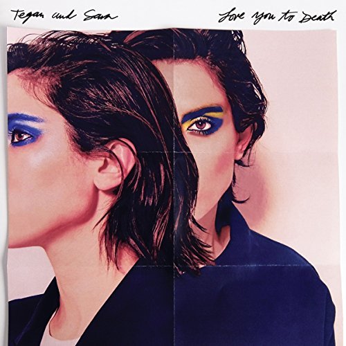 Tegan & Sara/Love You To Death