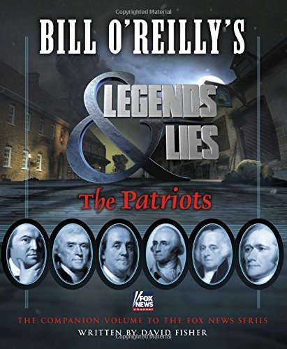 David Fisher/Bill O'Reilly's Legends and Lies@ The Patriots: The Patriots