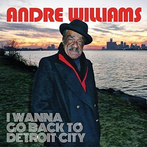 Andre Williams/I Wanna Go Back To Detroit Cit