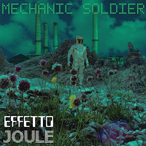 Effetto Joule/Mechanic Soldier