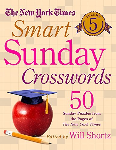 New York Times/The New York Times Smart Sunday Crosswords Volume@ 50 Sunday Puzzles from the Pages of the New York