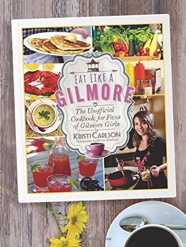 Kristi Carlson/Eat Like a Gilmore