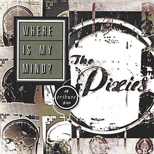 Where Is My Mind: A Tribute To the Pixies/Where Is My Mind: A Tribute To The Pixies@.