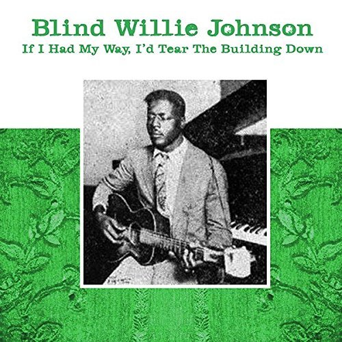 Blind Willie Johnson/If I Had My Way, I'd Tear The Building Down@Lp