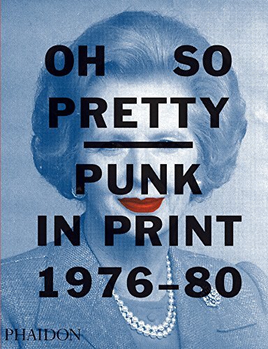 Toby Mott/Oh So Pretty@Punk in Print 1976-1980
