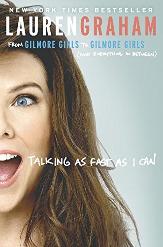 Lauren Graham/Talking as Fast as I Can@ From Gilmore Girls to Gilmore Girls (and Everythi