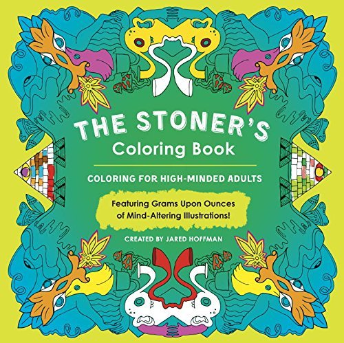 Jared Hoffman/The Stoner's Coloring Book@Coloring for High-Minded Adults