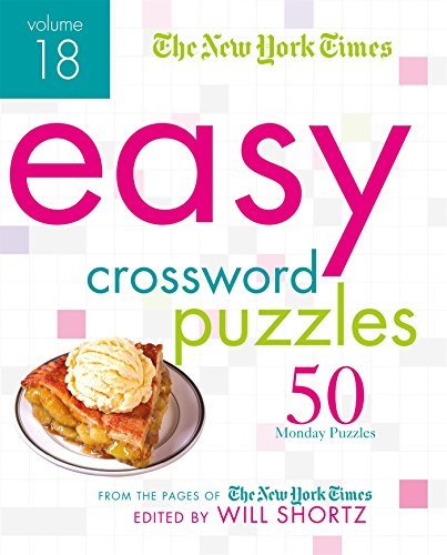 New York Times/The New York Times Easy Crossword Puzzles Volume 18@50 Monday Puzzles from the Pages of the New York