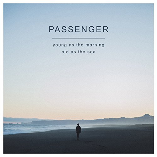 Passenger/Young As The Morning Old As Th