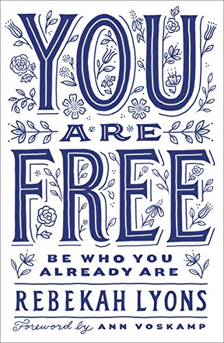 Rebekah Lyons/You Are Free@Be Who You Already Are