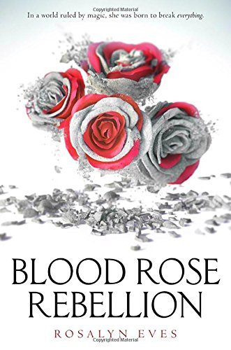 Rosalyn Eves/Blood Rose Rebellion