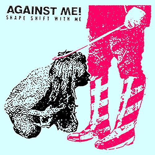 Against Me!/SHAPE SHIFT WITH ME