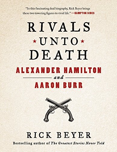 Rick Beyer/Rivals Unto Death@Alexander Hamilton and Aaron Burr