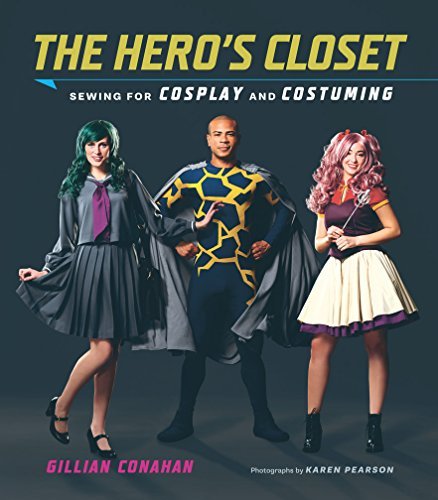 Gillian Conahan/The Hero's Closet@ Sewing for Cosplay and Costuming