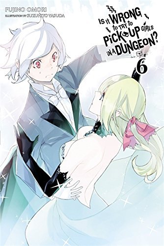 Fujino Omori/Is It Wrong To Try To Pick Up Girls in a Dungeon? 6@Light Novel