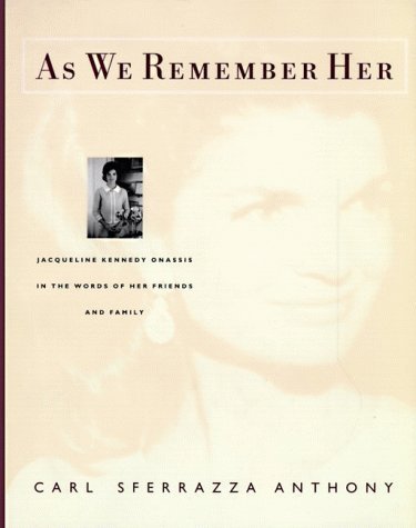 Carl  Sferrazza Anthony/As We Remember Her@Jacqueline Kennedy Onassis In The Words Of Her Family & Friends