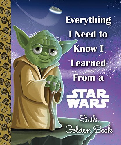 Geof/ Golden Books Publishing Company (COR) Smith/Everything I Need to Know I Learned from a Star Wa