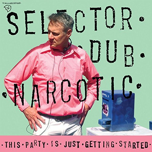 Selector Dub Narcotic/This Party Is Just Getting Sta