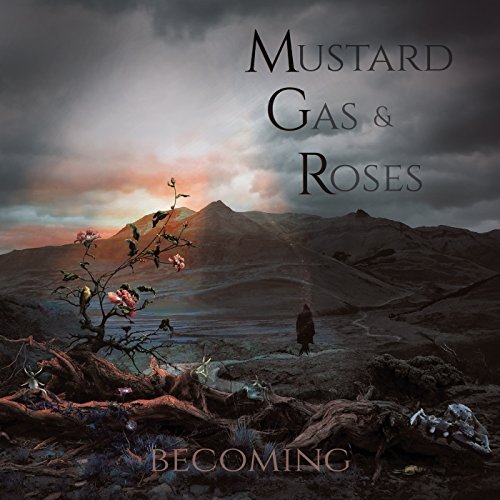 Mustard Gas & Roses/Becoming