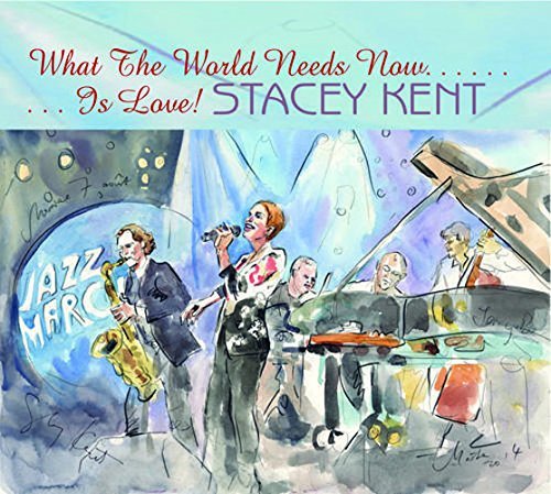 Stacey Kent/What The World Needs Now Is Lo