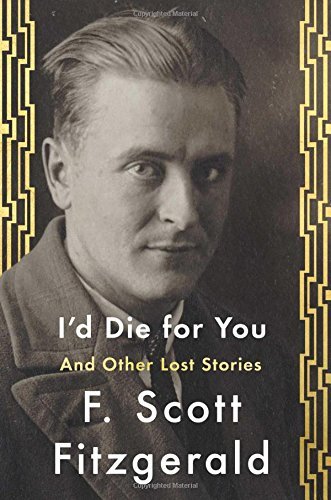 F. Scott Fitzgerald/I'd Die for You@And Other Lost Stories