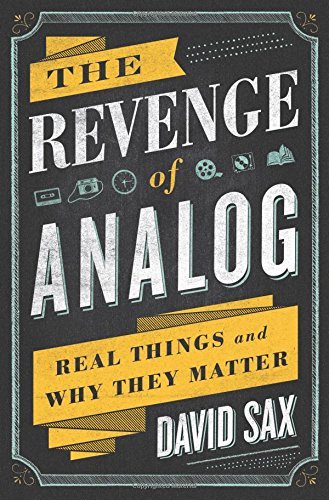 David Sax/The Revenge of Analog@Real Things and Why They Matter