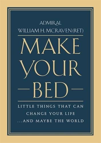 William H. McRaven/Make Your Bed@ Little Things That Can Change Your Life...and May