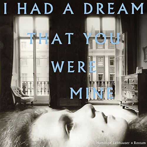 Hamilton / Rostam Leithauser/I Had A Dream That You Were Mi