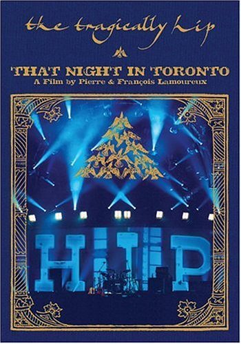 Tragically Hip That Night In Toronto 