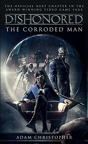 Adam Christopher/Dishonored@ The Corroded Man
