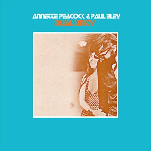 Annette Peacock & Paul Bley/Dual Unity