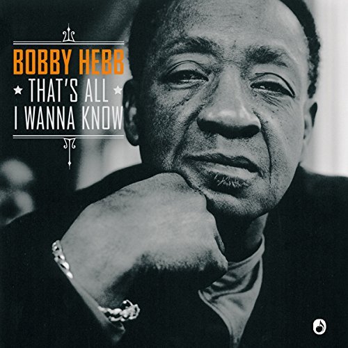 Bobby Hebb/That's All I Wanna Know