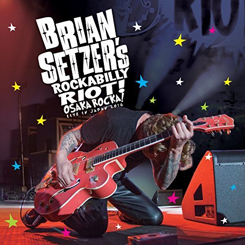 Brian Setzer/Rockabilly Riot: Osaka Rocka!-
