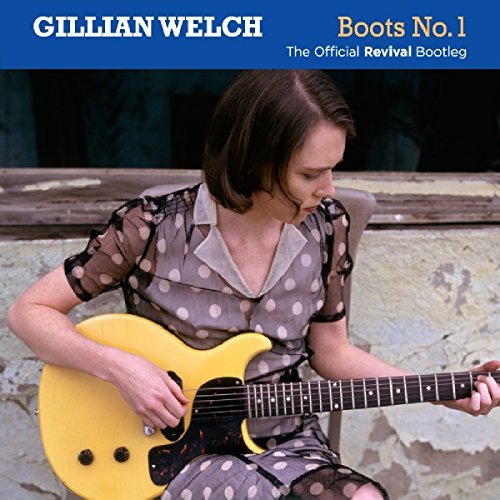 Gillian Welch/Boots No. 1: The Official Revival Bootleg