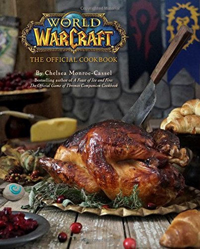 Chelsea Monroe-Cassel/World of Warcraft@The Official Cookbook